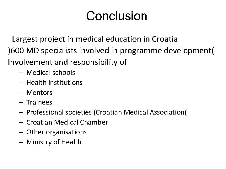 Conclusion Largest project in medical education in Croatia )600 MD specialists involved in programme