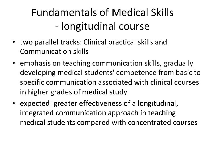 Fundamentals of Medical Skills - longitudinal course • two parallel tracks: Clinical practical skills