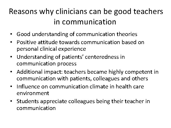Reasons why clinicians can be good teachers in communication • Good understanding of communication
