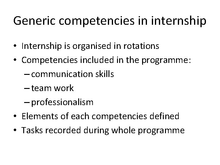 Generic competencies in internship • Internship is organised in rotations • Competencies included in