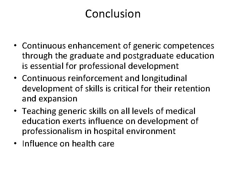 Conclusion • Continuous enhancement of generic competences through the graduate and postgraduate education is