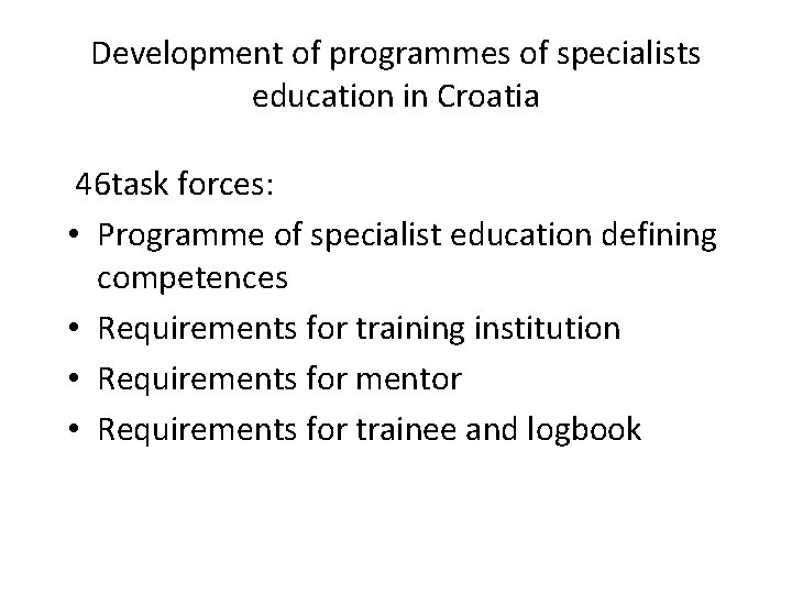 Development of programmes of specialists education in Croatia 46 task forces: • Programme of