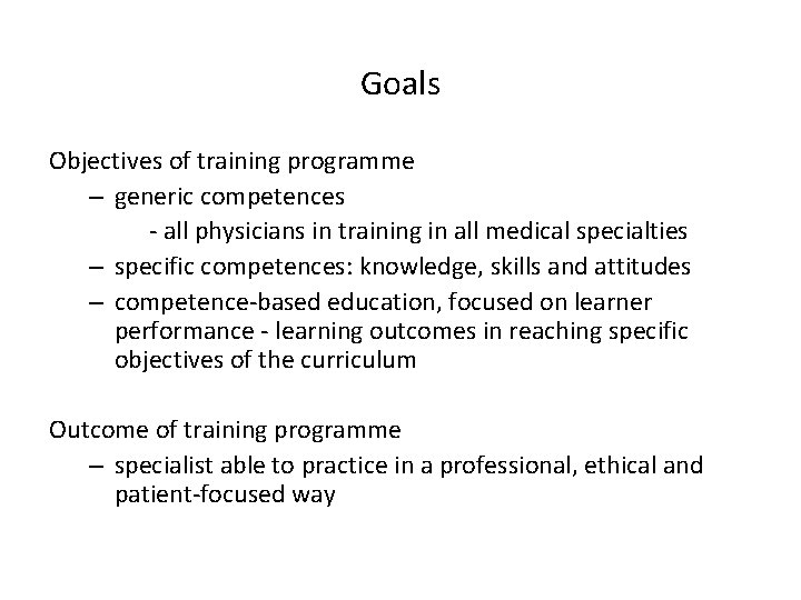 Goals Objectives of training programme – generic competences - all physicians in training in