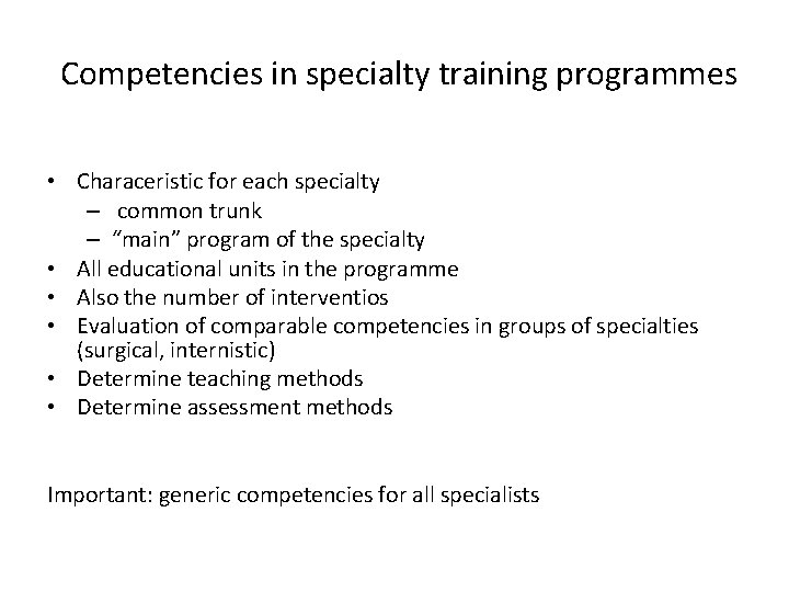 Competencies in specialty training programmes • Characeristic for each specialty – common trunk –