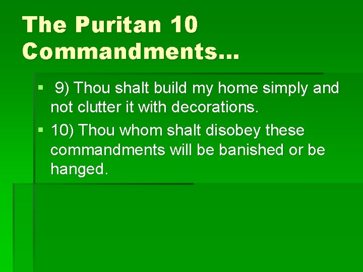 The Puritan 10 Commandments… § 9) Thou shalt build my home simply and not