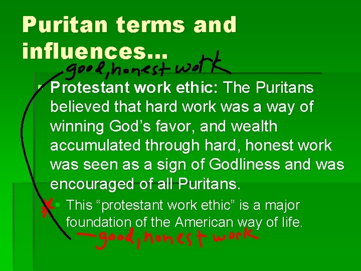 Puritan terms and influences… § Protestant work ethic: The Puritans believed that hard work