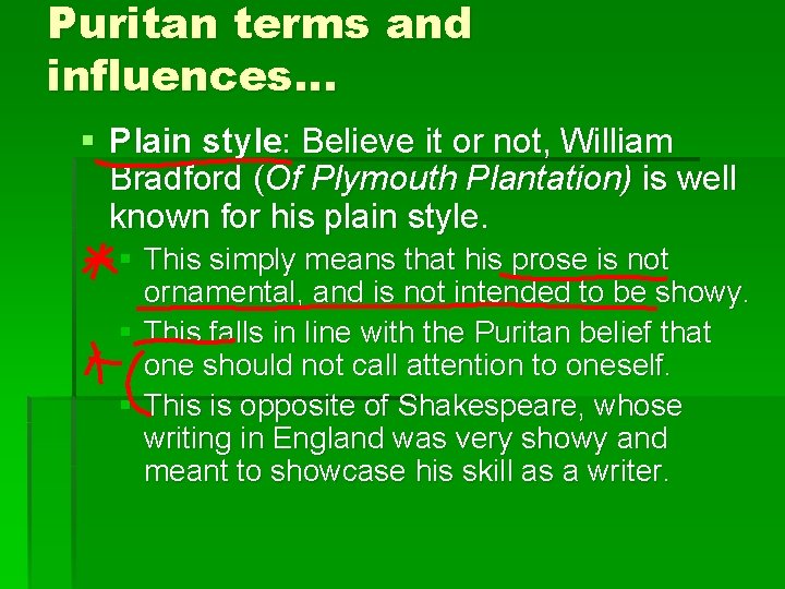 Puritan terms and influences… § Plain style: Believe it or not, William Bradford (Of