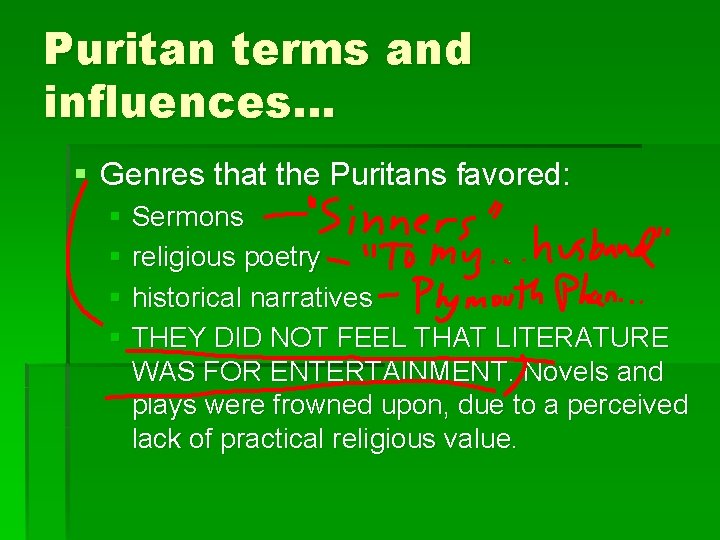 Puritan terms and influences… § Genres that the Puritans favored: § Sermons § religious