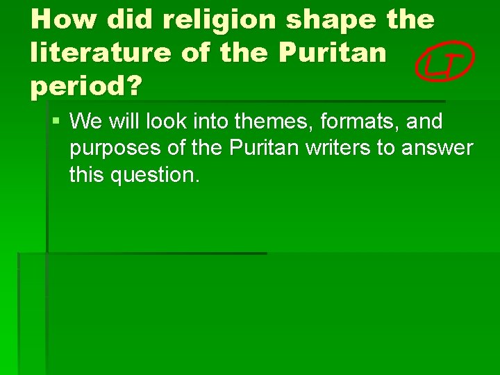 How did religion shape the literature of the Puritan period? § We will look