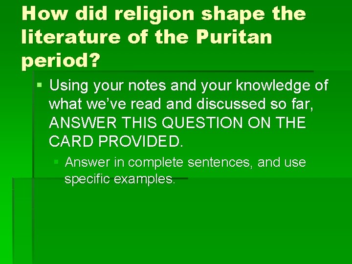 How did religion shape the literature of the Puritan period? § Using your notes
