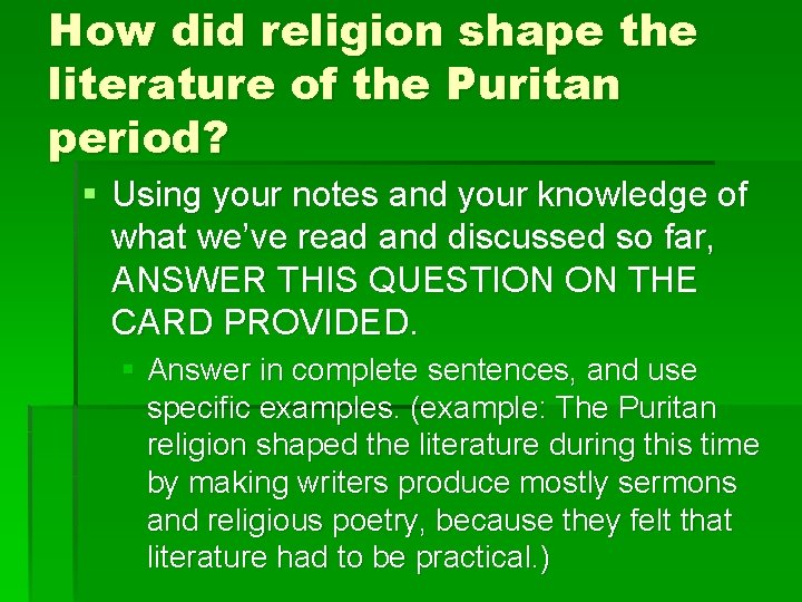 How did religion shape the literature of the Puritan period? § Using your notes