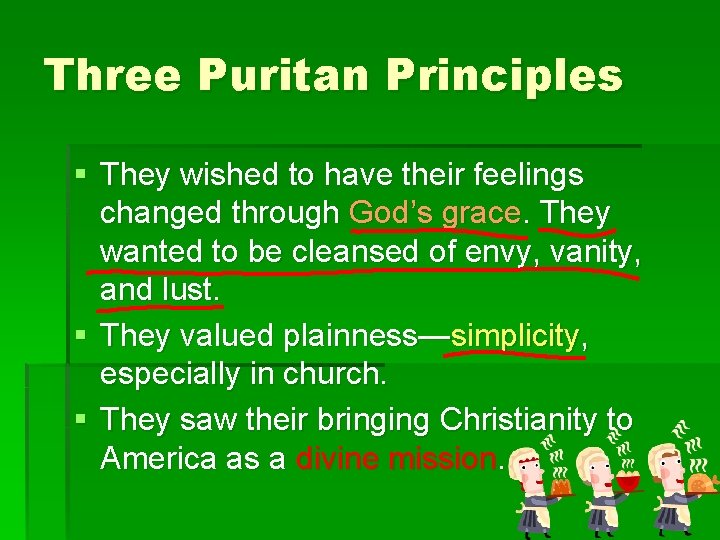 Three Puritan Principles § They wished to have their feelings changed through God’s grace.