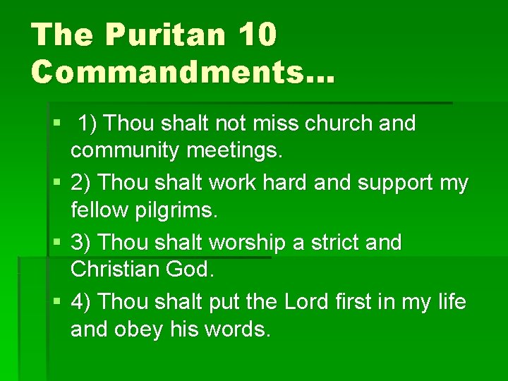 The Puritan 10 Commandments… § 1) Thou shalt not miss church and community meetings.