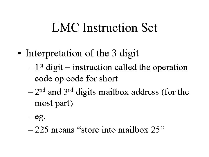 LMC Instruction Set • Interpretation of the 3 digit – 1 st digit =