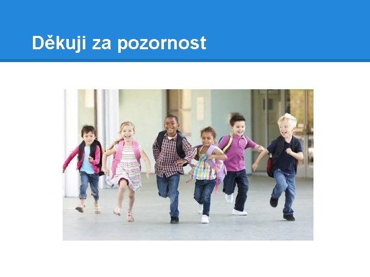 Děkuji za pozornost 