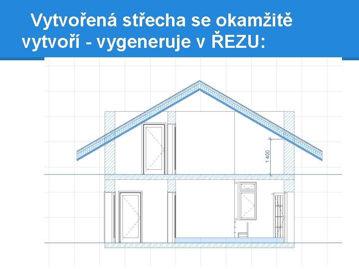 Vytvořená střecha se okamžitě vytvoří - vygeneruje v ŘEZU: 