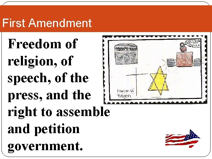 First Amendment Freedom of religion, of speech, of the press, and the right to