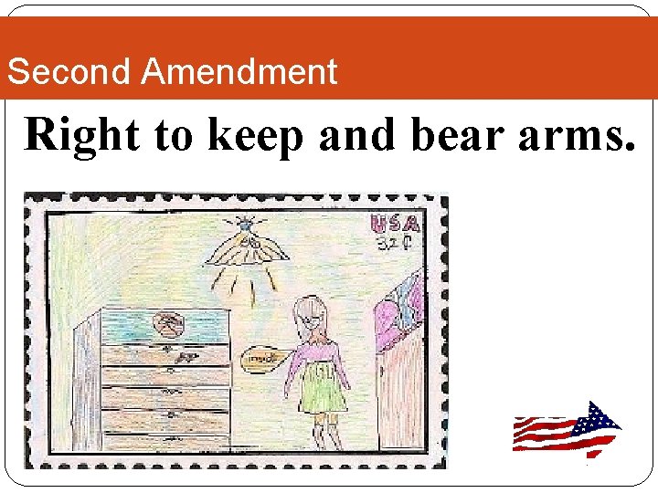 Second Amendment Right to keep and bear arms. 