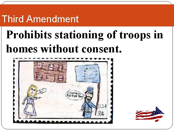 Third Amendment Prohibits stationing of troops in homes without consent. 