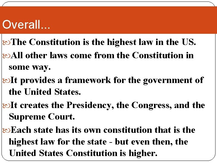 Overall. . . The Constitution is the highest law in the US. All other