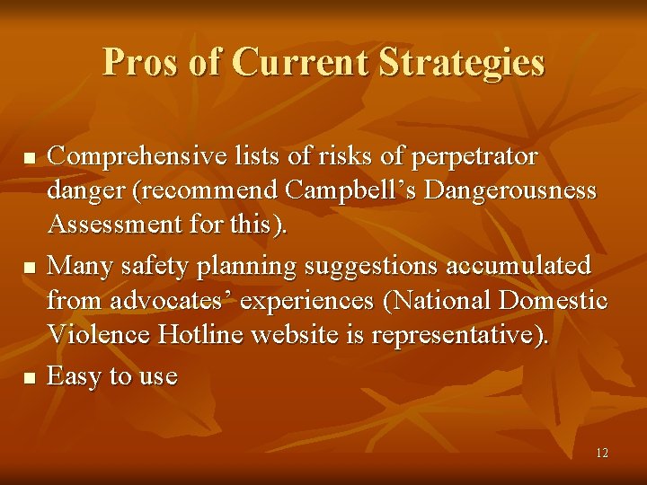 Pros of Current Strategies n n n Comprehensive lists of risks of perpetrator danger