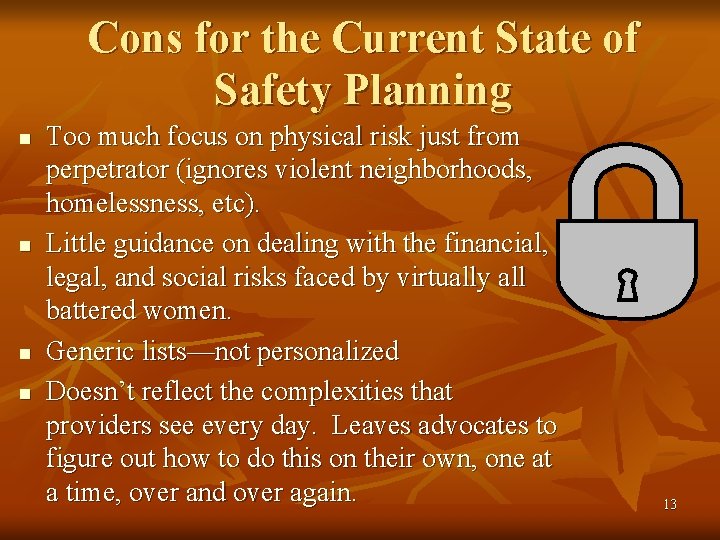 Cons for the Current State of Safety Planning n n Too much focus on