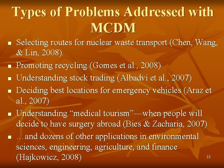 Types of Problems Addressed with MCDM n n n Selecting routes for nuclear waste