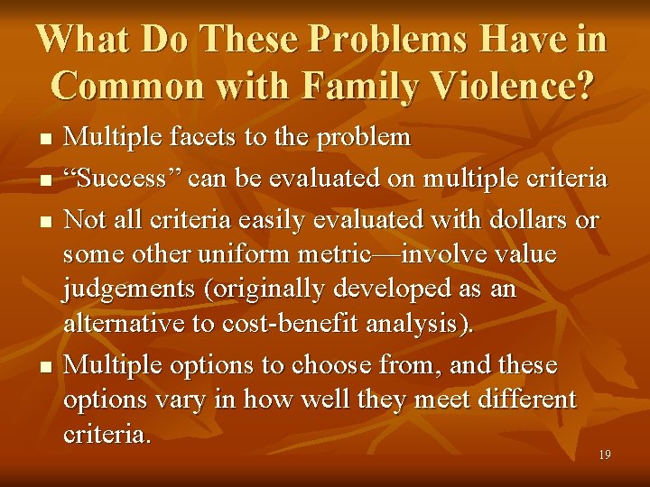 What Do These Problems Have in Common with Family Violence? n n Multiple facets