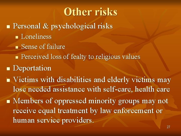 Other risks n Personal & psychological risks n n n Loneliness Sense of failure