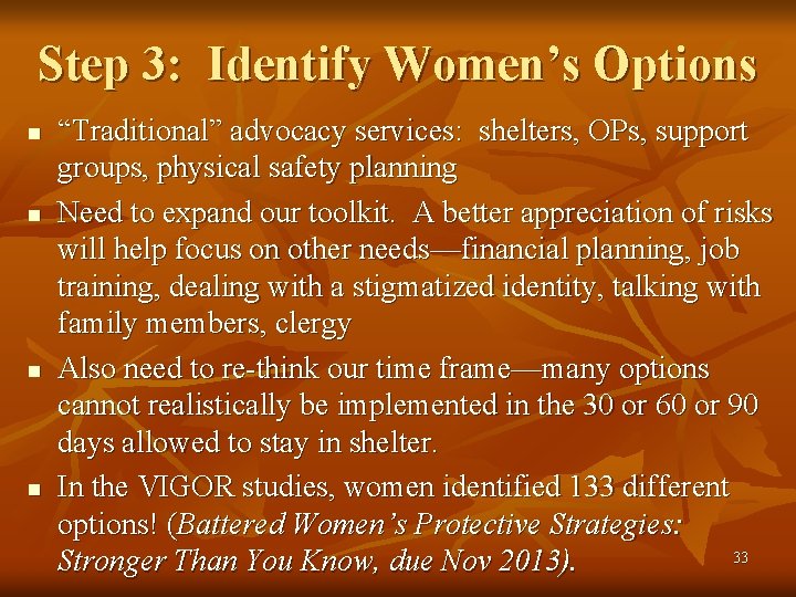 Step 3: Identify Women’s Options n n “Traditional” advocacy services: shelters, OPs, support groups,