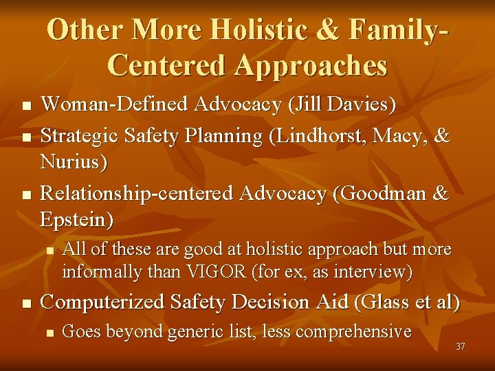 Other More Holistic & Family. Centered Approaches n n n Woman-Defined Advocacy (Jill Davies)