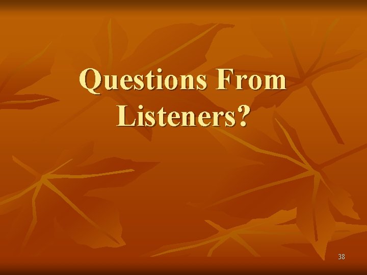 Questions From Listeners? 38 