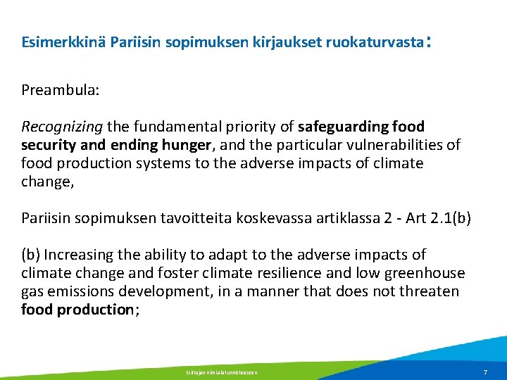 Esimerkkinä Pariisin sopimuksen kirjaukset ruokaturvasta : Preambula: Recognizing the fundamental priority of safeguarding food