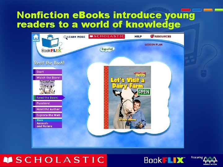 Nonfiction e. Books introduce young readers to a world of knowledge 