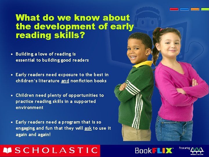 What do we know about the development of early reading skills? • Building a