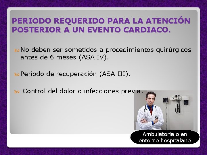 PERIODO REQUERIDO PARA LA ATENCIÓN POSTERIOR A UN EVENTO CARDIACO. No deben ser sometidos