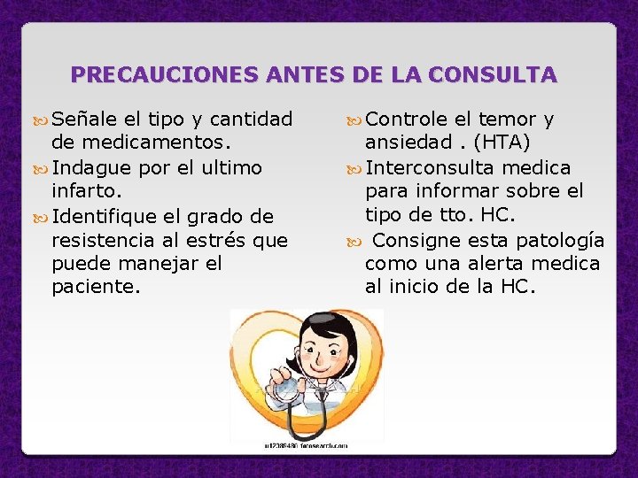 PRECAUCIONES ANTES DE LA CONSULTA Señale el tipo y cantidad de medicamentos. Indague por