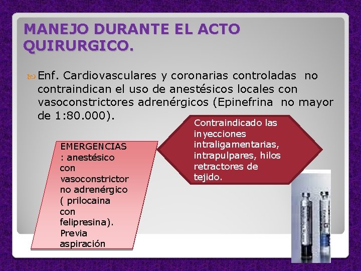 MANEJO DURANTE EL ACTO QUIRURGICO. Enf. Cardiovasculares y coronarias controladas no contraindican el uso