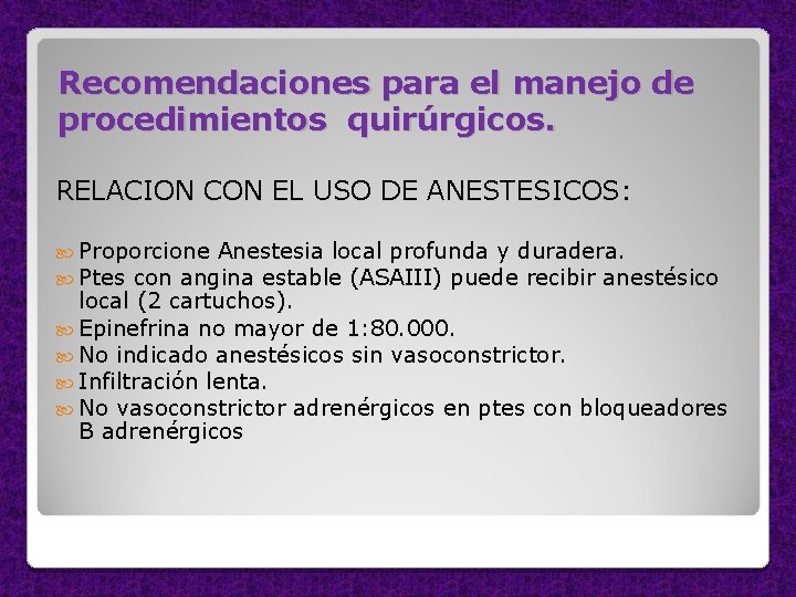 Recomendaciones para el manejo de procedimientos quirúrgicos. RELACION CON EL USO DE ANESTESICOS: Proporcione