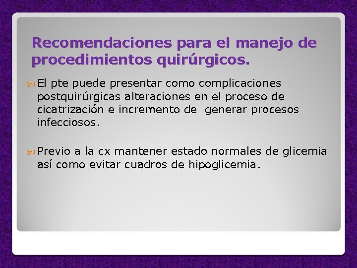 Recomendaciones para el manejo de procedimientos quirúrgicos. El pte puede presentar como complicaciones postquirúrgicas