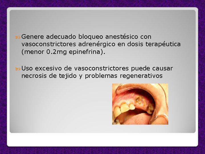  Genere adecuado bloqueo anestésico con vasoconstrictores adrenérgico en dosis terapéutica (menor 0. 2