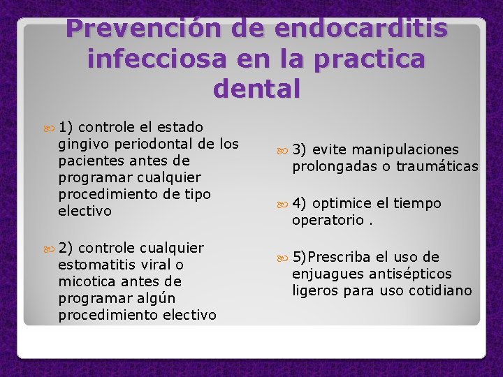 Prevención de endocarditis infecciosa en la practica dental 1) controle el estado gingivo periodontal