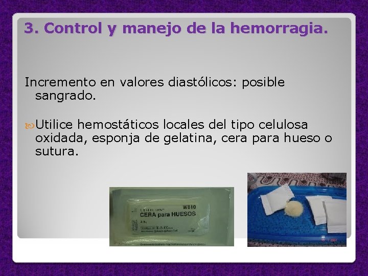 3. Control y manejo de la hemorragia. Incremento en valores diastólicos: posible sangrado. Utilice