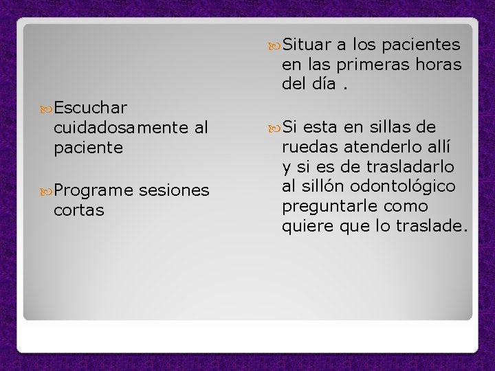  Situar a los pacientes en las primeras horas del día. Escuchar cuidadosamente al