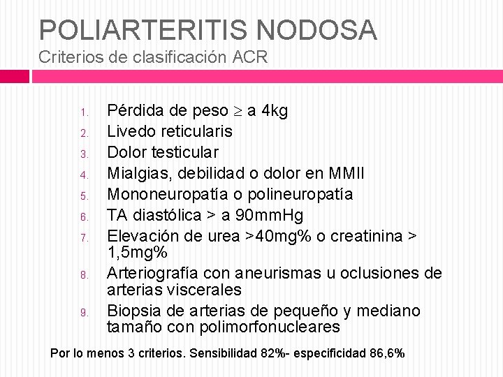 POLIARTERITIS NODOSA Criterios de clasificación ACR 1. 2. 3. 4. 5. 6. 7. 8.