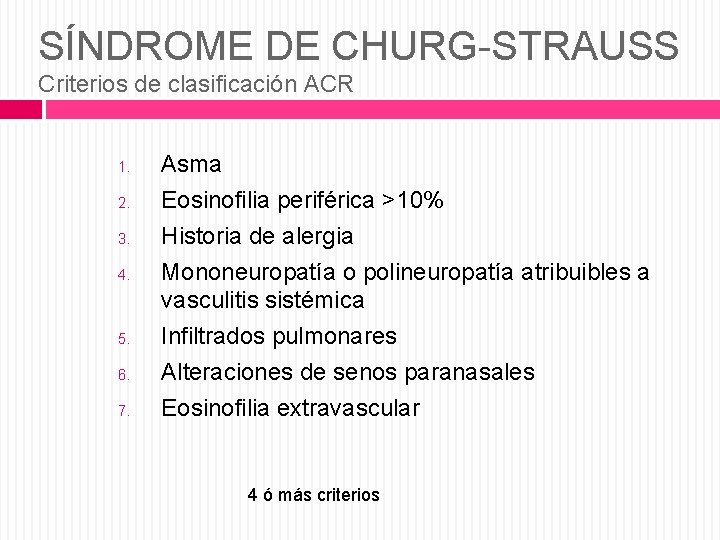 SÍNDROME DE CHURG-STRAUSS Criterios de clasificación ACR 1. 2. 3. 4. 5. 6. 7.