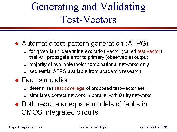 Generating and Validating Test-Vectors l Automatic test-pattern generation (ATPG) » for given fault, determine