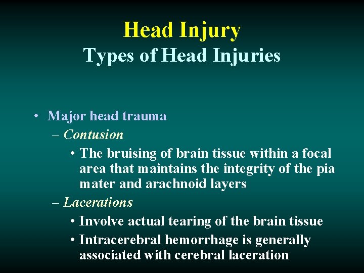 Head Injury Types of Head Injuries • Major head trauma – Contusion • The