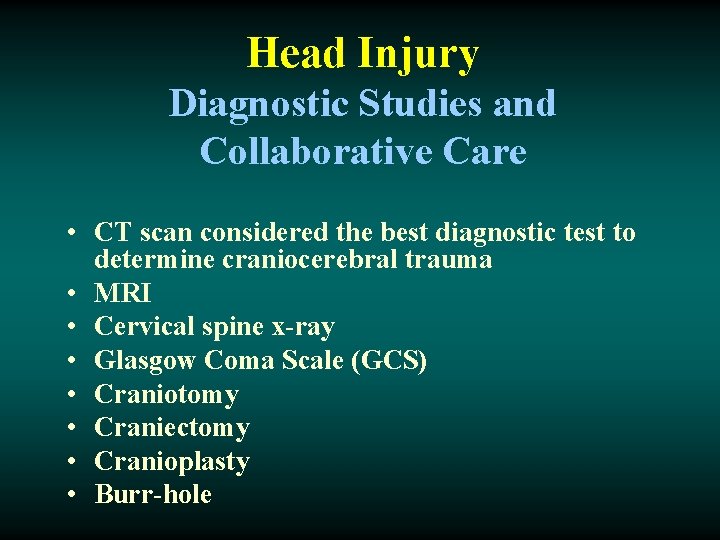 Head Injury Diagnostic Studies and Collaborative Care • CT scan considered the best diagnostic