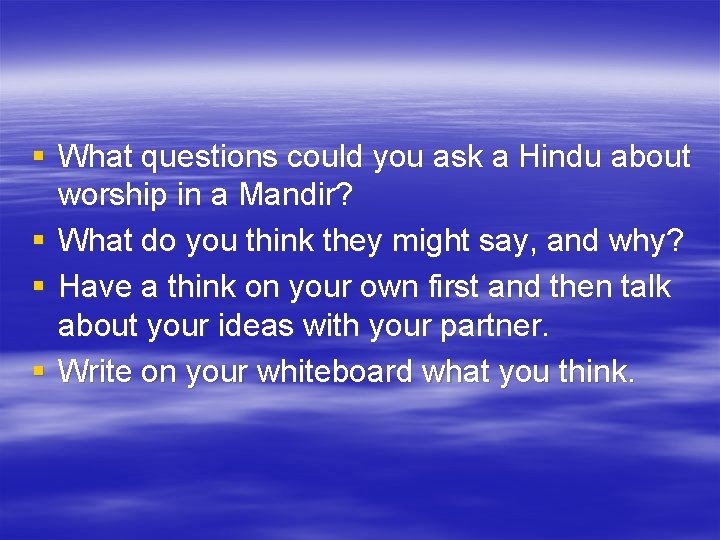 § What questions could you ask a Hindu about worship in a Mandir? §